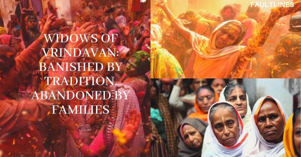 Widows of Vrindavan: Banished by Tradition, Abandoned by&nbsp;Families
